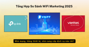 Tổng Hợp So Sánh WiFi Marketing 2025
