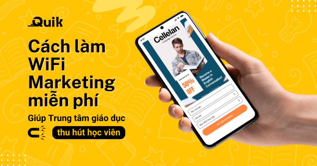 Cách làm WiFi Marketing trường học miễn phí giúp thu hút học viên 6 cách làm wifi marketing miễn phí cho trung tâm giáo dục