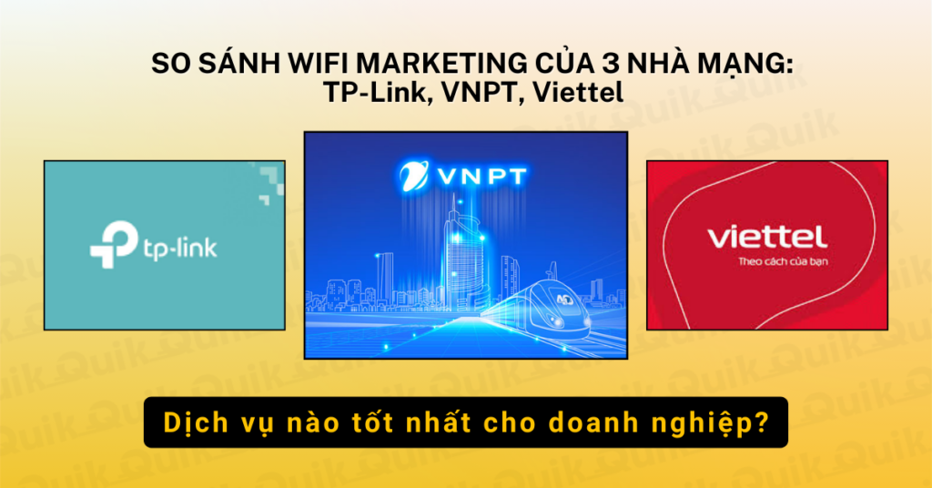 So Sánh WiFi Marketing Của 3 Nhà Mạng: TP-Link, VNPT, Và Viettel. Dịch Vụ Nào Tốt Nhất Cho Doanh Nghiệp? 5 so sánh wifi marketing của 3 nhà cung cấp lớn nhất Việt Nam