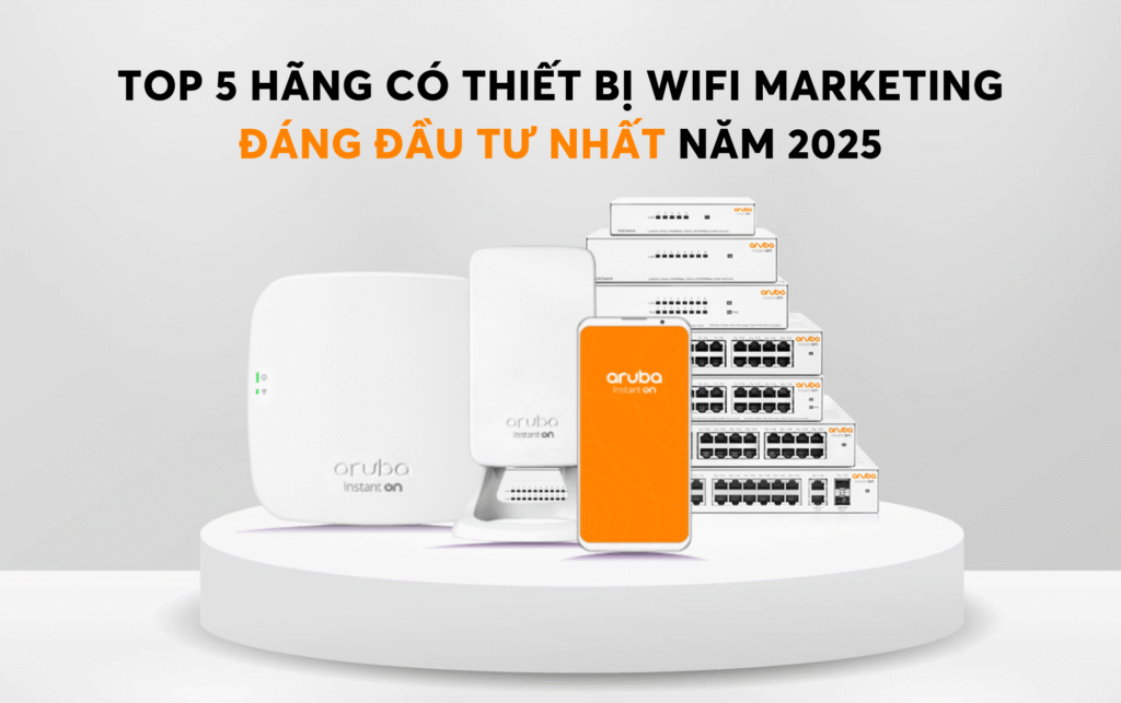 Top 5 Hãng Có Thiết Bị WiFi Marketing Đáng Đầu Tư Nhất Năm 2025 3 top 5 hang co thiet bi wifi dang dau tu