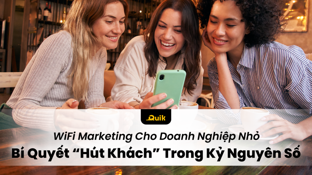 WiFi Marketing Cho Doanh Nghiệp Nhỏ: Bí Quyết “Hút Khách” Trong Kỷ Nguyên Số 30 wifi-marketing-cho-doanh-nghiep-nho-thu-hut-khach-2